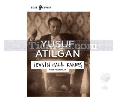 Sevgili Halil Kardeş | Yusuf Atılgan - Resim 1