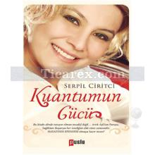 Kuantumun Gücü | Serpil Ciritci