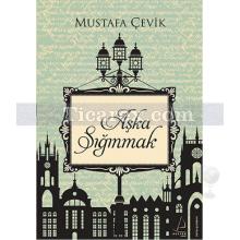 Aşka Sığınmak | Mustafa Çevik