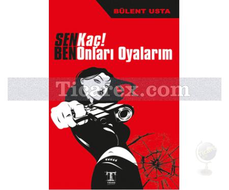 Sen Kaç! Ben Onları Oyalarım | Bülent Usta - Resim 1