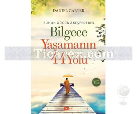 Ruhun Gücünü Keşfederek Bilgece Yaşamanın 44 Yolu | Daniel Carter - Resim 1