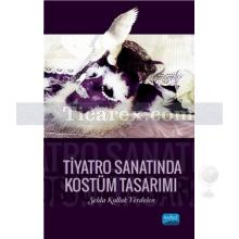 Tiyatro Sanatında Kostüm Tasarımı | Selda Kulluk Yerdelen