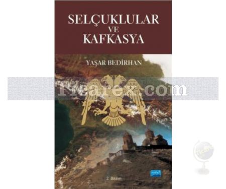 Selçuklular ve Kafkasya | Yaşar Bedirhan - Resim 1