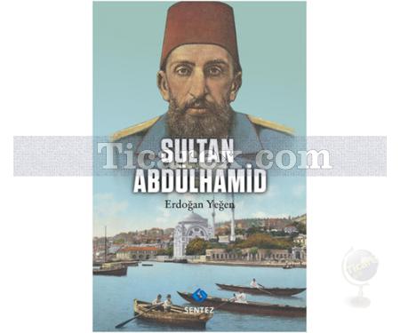 Sultan Abdülhamid | Erdoğan Yeğen - Resim 1