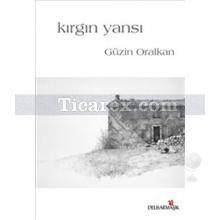 Kırgın Yansı | Güzin Oralkan