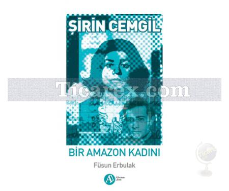 Şirin Cemgil : Bir Amazon Kadını | Füsun Erbulak - Resim 1