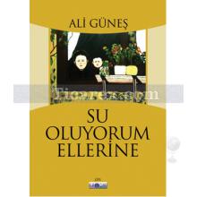 Su Oluyorum Ellerine | Ali Güneş