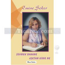 Sevmek Bahane Aşktan Kime Ne | Emine Şeker