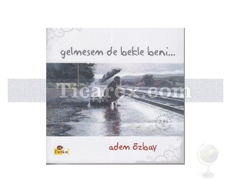 Gelmesem de Bekle Beni | Adem Özbay - Resim 1