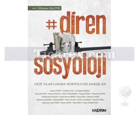 Diren Sosyoloji | Gezi Olaylarına Sosyolojik Bakışlar | Ekrem Saltık - Resim 1