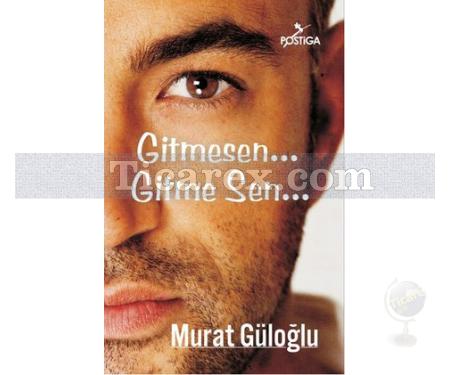 Gitmesen... Gitme Sen... | Murat Güloğlu - Resim 1