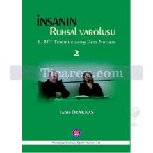 İnsanın Ruhsal Varoluşu - 2 | 8. BPT Temmuz 2009 Ders Notları | Tahir Özakkaş