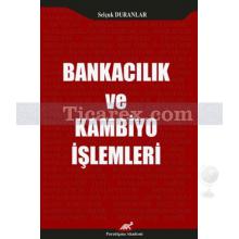 Bankacılık ve Kambiyo İşlemleri | Selçuk Duranlar