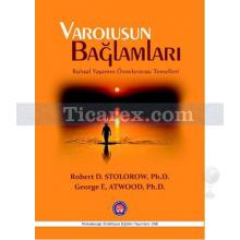 Varoluşun Bağlamları | Ruhsal Yaşamın Öznelerarası Temelleri | George E. Atwood , Robert D. Stolorow