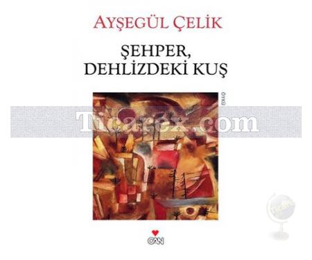 Şehper, Dehlizdeki Kuş | Ayşegül Çelik - Resim 1