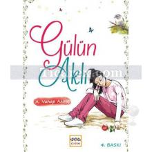 Gülün Aklı | A. Vahap Akbaş, Hüseyin Özkan