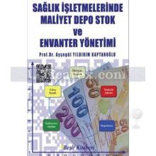 Sağlık İşletmelerinde Maliyet Depo Stok ve Envanter Yönetimi | Ayşegül Yıldırım Kaptanoğlu