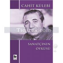 Sanatçının Öyküsü | Cahit Külebi