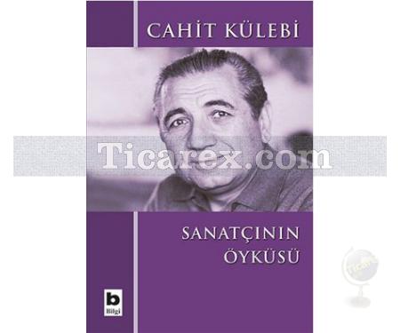 Sanatçının Öyküsü | Cahit Külebi - Resim 1