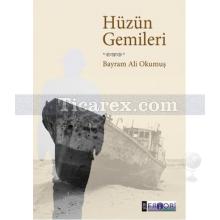 Hüzün Gemileri | Bayram Ali Okumuş