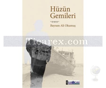 Hüzün Gemileri | Bayram Ali Okumuş - Resim 1