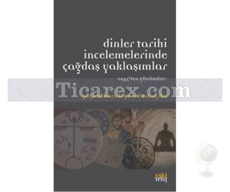 Dinler Tarihi İncelemelerinde Çağdaş Yaklaşımlar | 1945'ten Günümüze | Kolektif - Resim 1