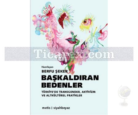 Başkaldıran Bedenler | Türkiye'de Transgender, Aktivizm ve Altkültürel Pratikler | Berfu Şeker - Resim 1