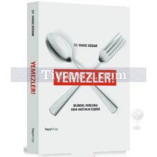 Yemezler! | Bilimsel Verilerle Gıda - Hastalık İlişkisi | Yavuz Dizdar