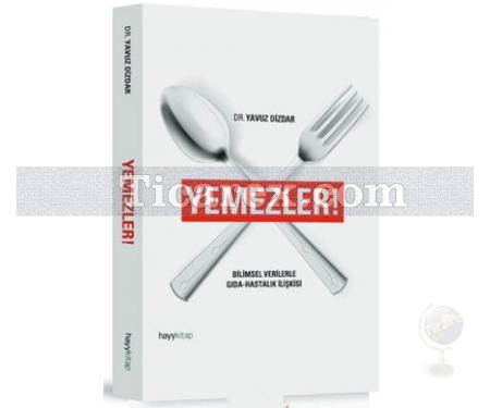 Yemezler! | Bilimsel Verilerle Gıda - Hastalık İlişkisi | Yavuz Dizdar - Resim 1