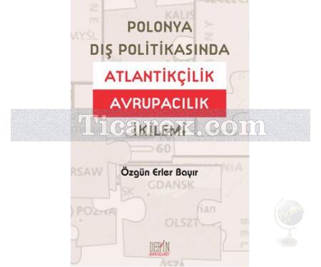 Polonya Dış Politikasında Atlantikçilik Avrupacılık İkilemi | Özgün Erler Bayır - Resim 1