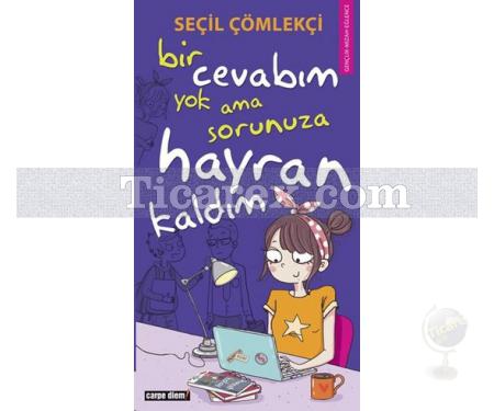 Bir Cevabım Yok Ama Sorunuza Hayran Kaldım | Seçil Çömlekçi - Resim 1