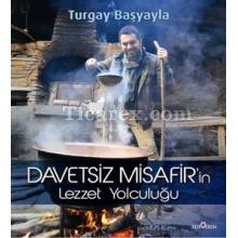 Davetsiz Misafir'in Lezzet Yolculuğu | Turgay Başyayla