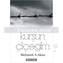 Kurşun Çiçeğim | Mehmet Aksu