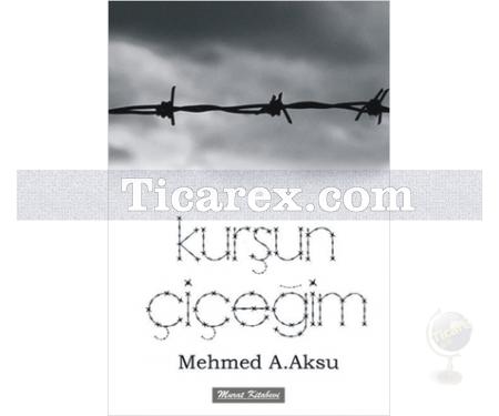 Kurşun Çiçeğim | Mehmet Aksu - Resim 1