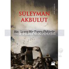 Her Savaş Bir Tanrı Öldürür | Süleyman Akbulut