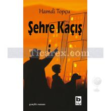 Şehre Kaçış | Hamdi Topçu