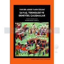 Savaş, Teknoloji ve Deneysel Çalışmalar | Yeni Bir Askeri Tarih Özlemi | Kahraman Şakul