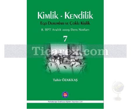 Kimlik - Kendilik Ego Durumları ve Çoklu Kişilik | 8. BPT Aralık 2009 Ders Notları: 7 | Tahir Özakkaş - Resim 1