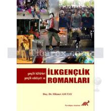 Gençlik Kültürleri, Gençlik Edebiyatı ve İlk Gençlik Romanları | Hikmet Asutay