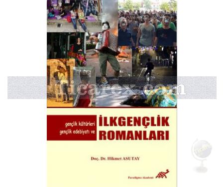 Gençlik Kültürleri, Gençlik Edebiyatı ve İlk Gençlik Romanları | Hikmet Asutay - Resim 1