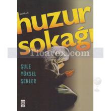 Huzur Sokağı | Şule Yüksel Şenler