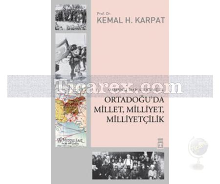 Osmanlı'dan Günümüze Ortadoğu'da Millet, Milliyet, Milliyetçilik | Kemal H. Karpat - Resim 1