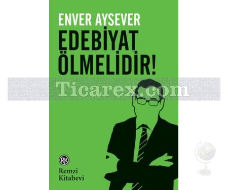 Edebiyat Ölmelidir! | Enver Aysever - Resim 1