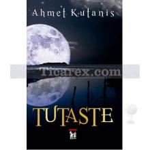 Tutaste | Ahmet Kutanis