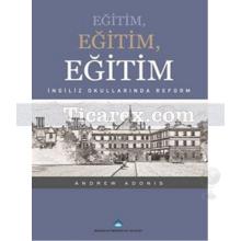 Eğitim, Eğitim, Eğitim | İngiliz Okullarında Reform | Andrew Adonis