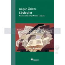 Söyleşiler | Yaşamı ve Felsefeyi Anlama Serüveni | Doğan Özlem