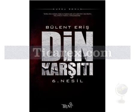 Din Karşıtı - 6. Nesil | Bülent Eriş - Resim 1