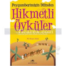 Peygamber Efendimizin Dilinden Hikmetli Öyküler | M. Sinan Adalı