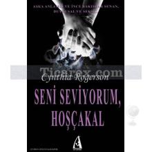 Seni Seviyorum, Hoşçakal | Cynthia Rogerson