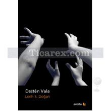 Destên Vala | Lorin S. Doğan